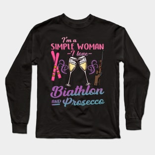 I'm A Simple Woman I Love Biathlon And Prosecco Gift Long Sleeve T-Shirt